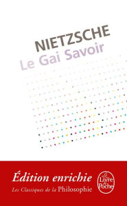 Title: Le Gai Savoir, Author: Friedrich Nietzsche