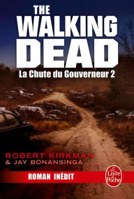 Title: La Chute du Gouverneur (The Walking Dead Tome 3, Volume 2), Author: Robert Kirkman