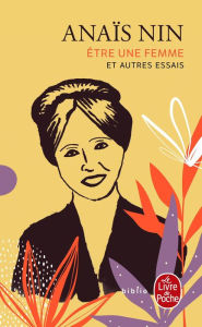 Title: Etre une femme et autres essais, Author: Anaïs Nin