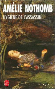 Title: Hygiène de l'assassin (Hygiene and the Assassin), Author: Amélie Nothomb