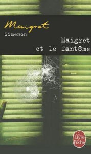 Title: Maigret et le fantôme (Maigret and the Apparition), Author: Georges Simenon