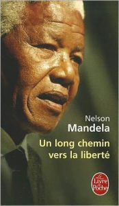 Title: Un long chemin vers la liberte (Long Walk to Freedom), Author: Nelson Mandela