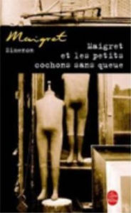 Title: Maigret et les petits cochons sans queue, Author: Georges Simenon