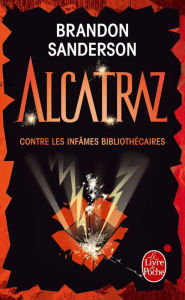 Title: Alcatraz contre les infâmes bibliothécaires (Alcatraz tome 1), Author: Brandon Sanderson