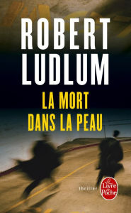 Title: La Mort dans la peau, Author: Robert Ludlum