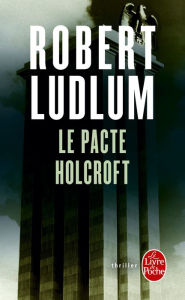 Title: Le Pacte Holcroft, Author: Robert Ludlum