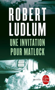 Title: Une invitation pour Matlock, Author: Robert Ludlum