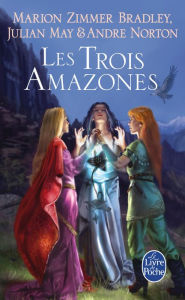 Title: Les Trois Amazones (Le Cycle du Trillium, tome 1), Author: Marion Zimmer Bradley