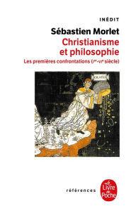 Title: Christianisme et philosophie, Author: Sébastien Morlet