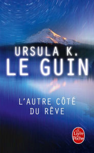 Title: L'autre côté du rêve (The Lathe of Heaven), Author: Ursula K. Le Guin