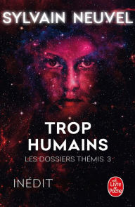 Title: Trop humains (Les Dossiers Thémis, Tome 3), Author: Sylvain Neuvel