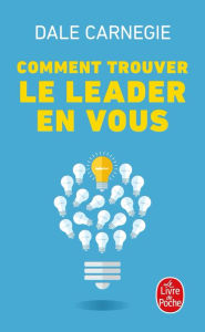 Title: Comment trouver le leader en vous, Author: Dale Carnegie