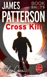 Title: Cross Kill: Bookshots (French Edition), Author: James Patterson