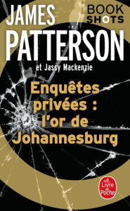 Title: Enquêtes privées : l'or de Johannesburg: Bookshots, Author: James Patterson