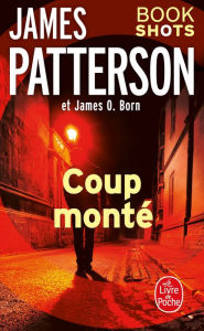 Title: Coup monté: Bookshots, Author: James Patterson