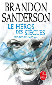 Title: Le Héros des siècles (Fils-des-Brumes, Tome 3), Author: Brandon Sanderson