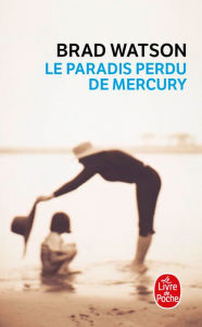 Title: Le Paradis perdu de Mercury, Author: Brad Watson