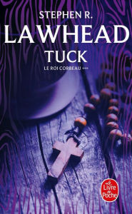 Title: Tuck (Le Roi Corbeau, Tome 3), Author: Stephen R. Lawhead