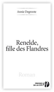 Title: Renelde, fille des flandres, Author: Annie Degroote