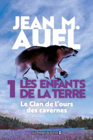 Title: Les Enfants de la Terre - tome 1 : Le Clan de l'ours des cavernes, Author: Jean M. Auel