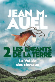 Title: Les Enfants de la Terre - tome 2 : La vallée des chevaux, Author: Jean M. Auel