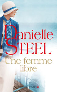 Title: Une femme libre, Author: Danielle Steel