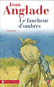 Title: Le faucheur d'ombres, Author: Jean Anglade