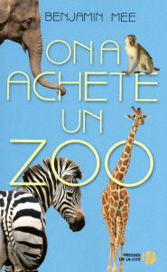 Title: On a acheté un zoo, Author: Benjamin Mee