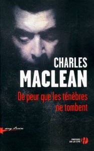 Title: De peur que les ténèbres ne tombent, Author: Charles Maclean