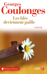 Title: Les blés deviennent paille, Author: Georges Coulonges