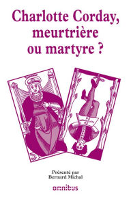 Title: Charlotte Corday, meurtrière ou martyre ?, Author: Collectif