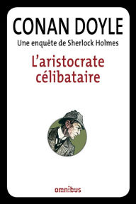 Title: L'aristocrate célibataire, Author: Arthur Conan Doyle
