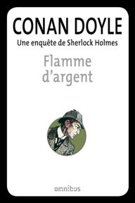 Title: Flamme d'argent, Author: Arthur Conan Doyle