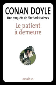 Title: Le patient à demeure, Author: Arthur Conan Doyle