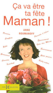 Title: Ça va être ta fête Maman !, Author: Anne Roumanoff