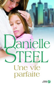 Title: Une vie parfaite, Author: Danielle Steel