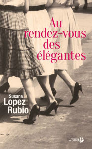 Title: Au rendez-vous des élégantes, Author: Susana Lopez Rubio