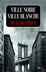 Title: Ville noire, ville blanche, Author: Richard Price
