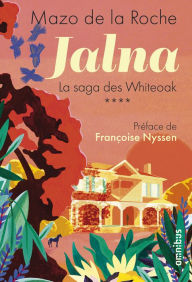 Title: Jalna. La Saga des Whiteoak - Volume 4, Author: Mazo de La Roche