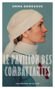 Title: Le Pavillon des combattantes, Author: Emma Donoghue