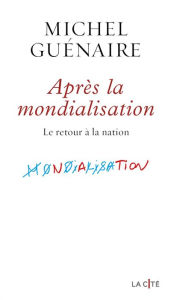 Title: Après la mondialisation, Author: Michel Guénaire
