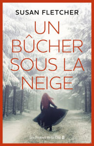 Title: Un bûcher sous la neige, Author: Susan Fletcher