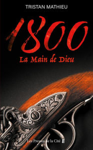 Title: 1800. La Main de Dieu - Tome 2, Author: Tristan Mathieu