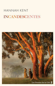 Title: Incandescentes - Rentrée littéraire d'hiver 2024, Author: Hannah Kent