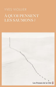 Title: A quoi pensent les saumons ?, Author: Yves Viollier