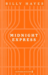 Title: Midnight Express : l'histoire vraie qui a inspiré le film d'Alan Parker, Author: Billy Hayes