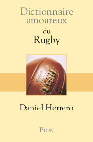 Title: Dictionnaire amoureux du Rugby, Author: Daniel Herrero