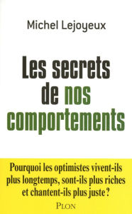 Title: Les secrets de nos comportements, Author: Michel Lejoyeux