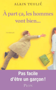 Title: A part ça, les hommes vont bien..., Author: Alain Teulie