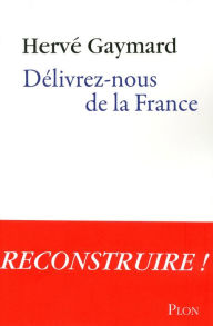 Title: Délivrez-nous de la France, Author: Hervé Gaymard